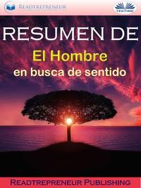 Resumen De ”El Hombre En Busca De Sentido”, Readtrepreneur Publishing аудиокнига. ISDN57158616