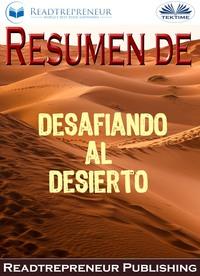 Resumen De Desafiando Al Desierto, Readtrepreneur Publishing audiobook. ISDN57158621