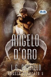 Angelo D’Oro (Angelo Spezzato #5), L.G.  Castillo książka audio. ISDN57158786