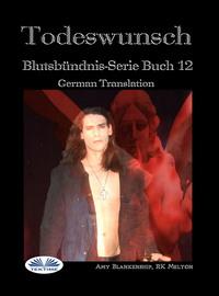 Todeswunsch (Blutsbündnis-Serie Buch 12), Amy Blankenship książka audio. ISDN57158791