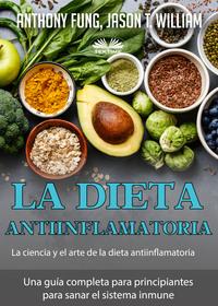 La Dieta Antiinflamatoria – La Ciencia Y El Arte De La Dieta Antiinflamatoria, Anthony Fung аудиокнига. ISDN57158861