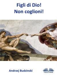 Figli Di Dio! Non Coglioni!,  audiobook. ISDN57158921