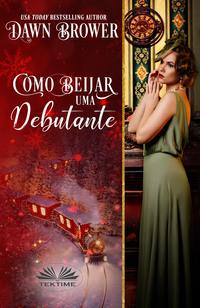 Como Beijar Uma Debutante, Dawn  Brower książka audio. ISDN57159231