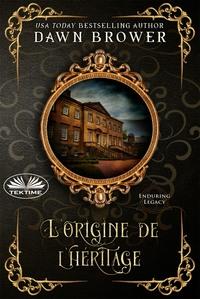 LOrigine De LHéritage, Dawn  Brower audiobook. ISDN57159256
