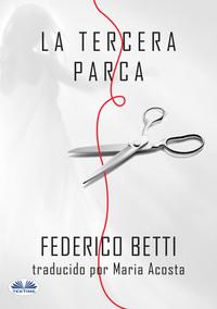 La Tercera Parca, Federico  Betti аудиокнига. ISDN57159651