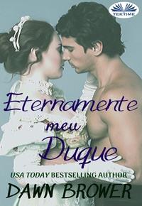 Eternamente Meu Duque, Dawn  Brower książka audio. ISDN57159801