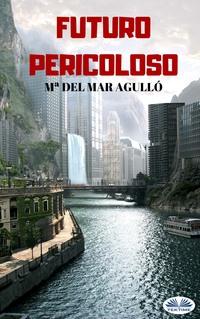 Futuro Pericoloso, Ma del Mar  Agullo książka audio. ISDN57160246