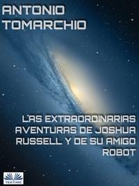 Las Extraordinarias Aventuras De Joshua Russell Y De Su Amigo Robot,  audiobook. ISDN57160346