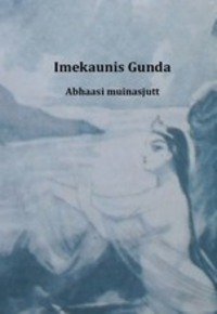 Imekaunis Gunda - Abhaasi Muinasjutt