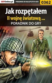 Jak rozpętałem II wojnę światową ... - Maciej Jastrzębski
