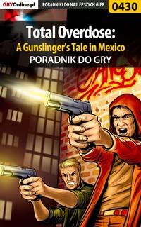 Total Overdose: A Gunslingers Tale in Mexico - Jacek Hałas
