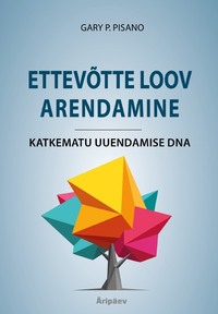 Ettevõtte loov arendamine. Katkematu uuendamise DNA - Gary P. Pisano