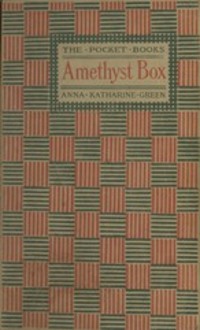 The Amethyst Box - Anna Katharine Green