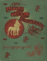 Little Lord Fauntleroy - Фрэнсис Элиза Ходжсон Бёрнетт