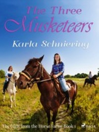 The Girls from the Horse Farm 1 - The Three Musketeers, Karla Schniering аудиокнига. ISDN57387632