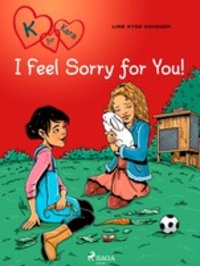 K for Kara 7 - I Feel Sorry for You! - Line Kyed Knudsen