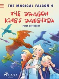 The Magical Falcon 4 - The Dragon King′s Daughter - Peter Gotthardt