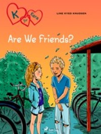 K for Kara 11 - Are We Friends? - Line Kyed Knudsen