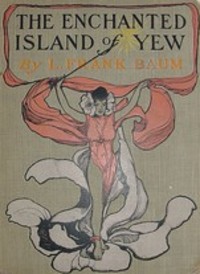 The Enchanted Island of Yew, L. Frank Baum audiobook. ISDN57387912