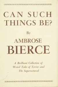 Can such things be? - Ambrose Bierce