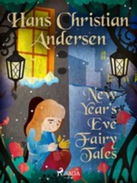 New Year′s Eve Fairy Tales - Ганс Христиан Андерсен