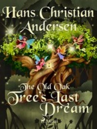 The Old Oak Tree′s Last Dream, Ганса Христиана Андерсена аудиокнига. ISDN57391527