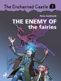 The Enchanted Castle 3 - The Enemy of the Fairies - Peter Gotthardt