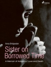 Sister on Borrowed Time - Anna Bridgwater