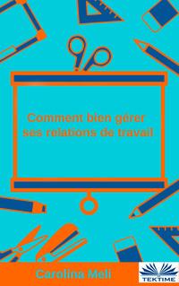 Comment Bien Gérer Ses Relations De Travail,  książka audio. ISDN57408077