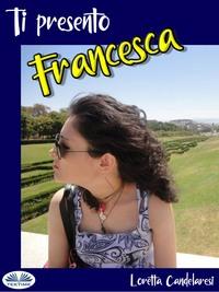 Ti Presento Francesca,  książka audio. ISDN57408172