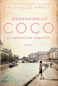 Mademoiselle Coco ja armastuse parfüüm - Michelle Marly