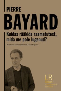 Kuidas rääkida raamatutest, mida me pole lugenud? - Pierre Bayard