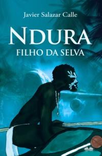 Ndura. Filho Da Selva, Javier Salazar  Calle książka audio. ISDN58999814