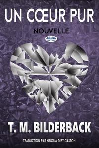 Un Cœur Pur – Nouvelle, T. M. Bilderback książka audio. ISDN58999884