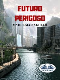 Futuro Perigoso, Ma del Mar  Agullo audiobook. ISDN58999964