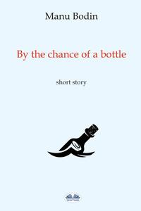 By The Chance Of A Bottle,  audiobook. ISDN59142269