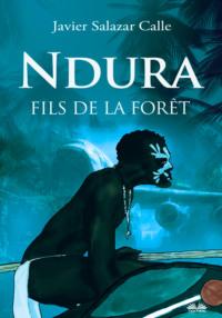 Ndura. Fils De La Forêt, Javier Salazar  Calle książka audio. ISDN59142289