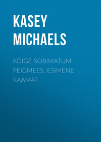 Kõige sobimatum peigmees. Esimene raamat - Kasey Michaels