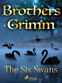 The Six Swans - Frères Grimm