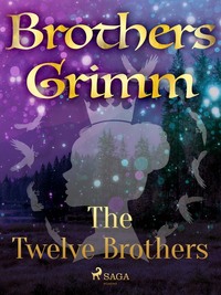 The Twelve Brothers - Frères Grimm