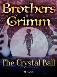 The Crystal Ball - Frères Grimm