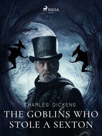 The Goblins who Stole a Sexton - Чарльз Диккенс