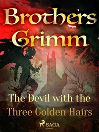 The Devil with the Three Golden Hairs - Frères Grimm