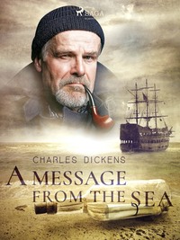 A Message from the Sea - Чарльз Диккенс