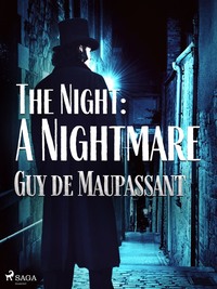 The Night: A Nightmare - Guy Maupassant