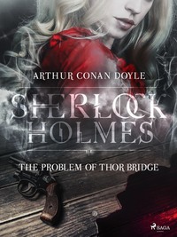 The Problem of Thor Bridge - Артур Конан Дойл