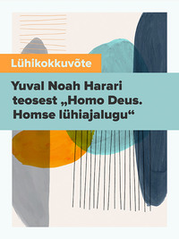 Lühikokkuvõte Yuval Noah Harari teosest „Homo Deus. Homse lühiajalugu“,  аудиокнига. ISDN62988683