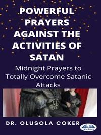 Powerful Prayers Against The Activities Of Satan,  audiobook. ISDN63375593