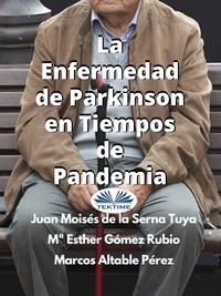 La Enfermedad De Parkinson En Tiempos De Pandemia, Juan Moises De La Serna audiobook. ISDN63375623