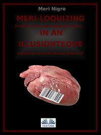 Meri-Loquizing In An Illusionteque, Meri Nigro audiobook. ISDN63375633